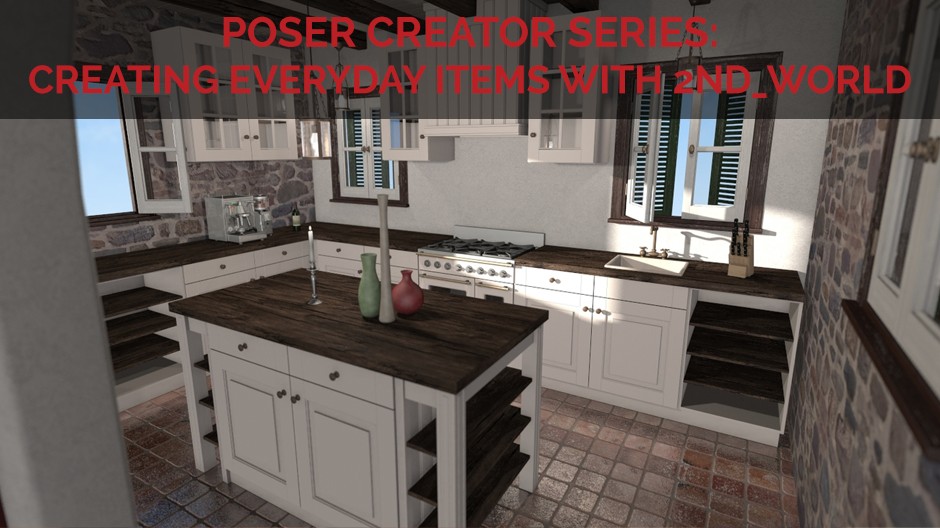 Poser Creator Series: Creating Everyday Items with 2nd_World