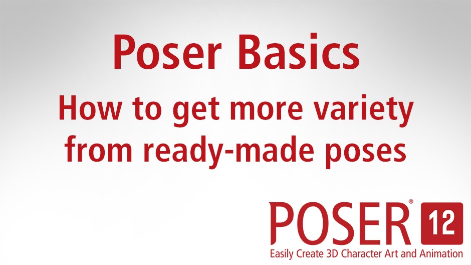 Poser Basics: How to get more variety from ready-made poses