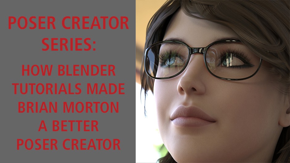 Poser Creator Series: How Blender tutorials made Brian Morton a better Poser Creator