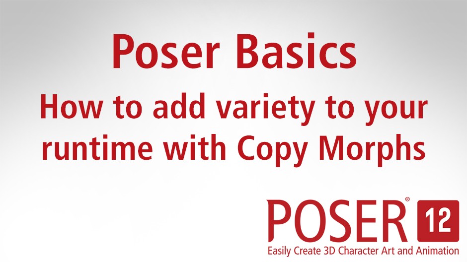 Poser Basics: How to add variety to your runtime with Copy Morphs