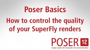 Poser Basics: How to control the quality of your SuperFly renders in Poser 12