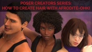Poser Creator Series: How to create hair with Afrodite-Ohki