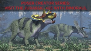 Poser Creator Series: Visit the Jurassic Age with Dinoraul