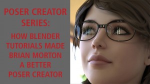 Poser Creator Series: How Blender tutorials made Brian Morton a better Poser Creator
