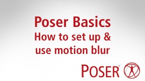Poser Basics: How to set up & use motion blur